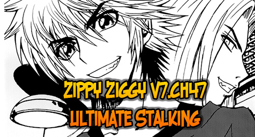 Zippy Ziggy – v7.ch47: Ultimate Stalking