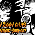 Zippy Ziggy – v7.ch49: Uncovered Shin-gi?