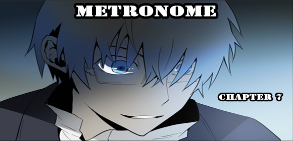 Metronome Ch. 7