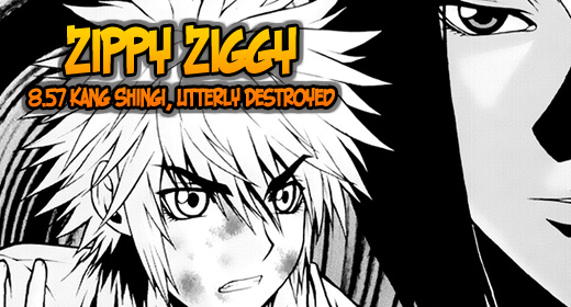 Zippy Ziggy – 8.57: Kang Shingi, Utterly Destroyed