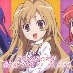 Toradora! Chapter 37, 38, & 39