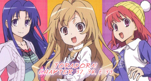 Toradora! Chapter 37, 38, & 39