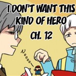 I Don’t Want This Kind of Hero – Ch 12