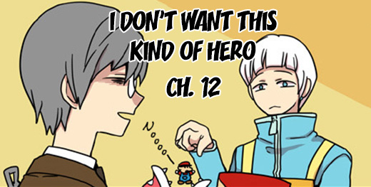 I Don’t Want This Kind of Hero – Ch 12